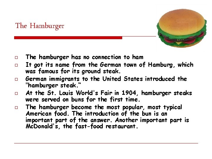 The Hamburger o o o The hamburger has no connection to ham It got