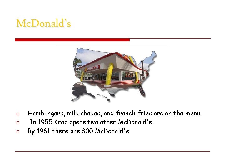 Mc. Donald’s o o o Hamburgers, milk shakes, and french fries are on the