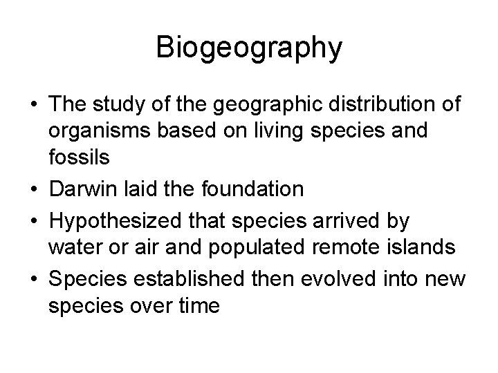 Biogeography • The study of the geographic distribution of organisms based on living species