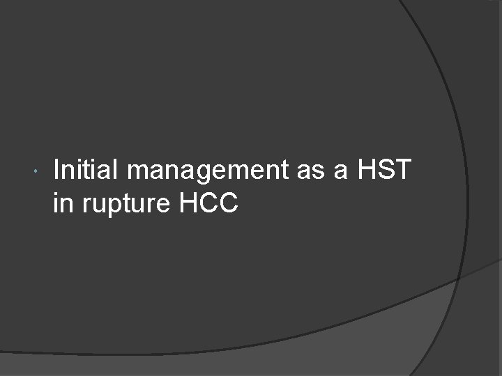  Initial management as a HST in rupture HCC 