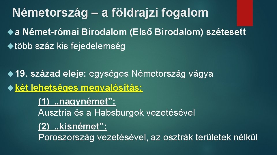 Németország – a földrajzi fogalom a Német-római Birodalom (Első Birodalom) szétesett több 19. száz