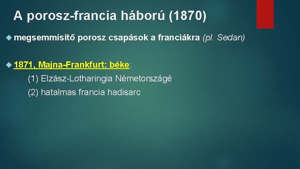 A porosz-francia háború (1870) megsemmisítő porosz csapások a franciákra (pl. Sedan) 1871, Majna-Frankfurt: béke