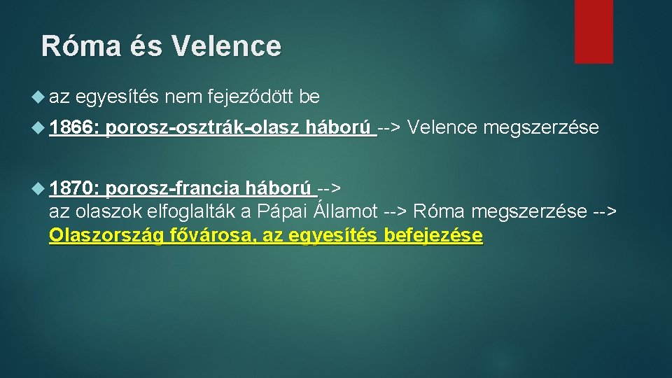 Róma és Velence az egyesítés nem fejeződött be 1866: porosz-osztrák-olasz háború 1870: porosz-francia háború