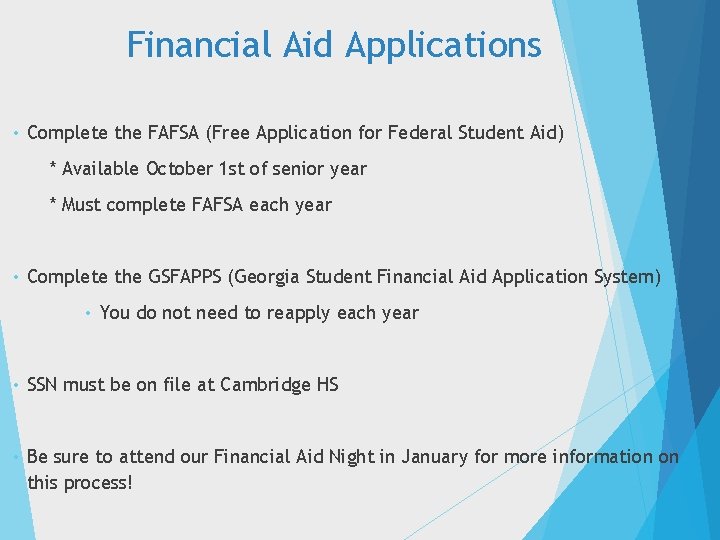 Financial Aid Applications • Complete the FAFSA (Free Application for Federal Student Aid) *