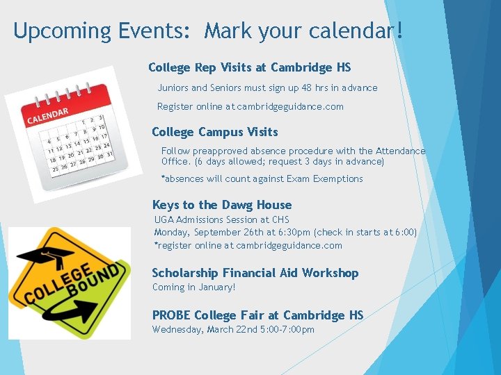 Upcoming Events: Mark your calendar! • College Fairs College Rep Visits at Cambridge HS