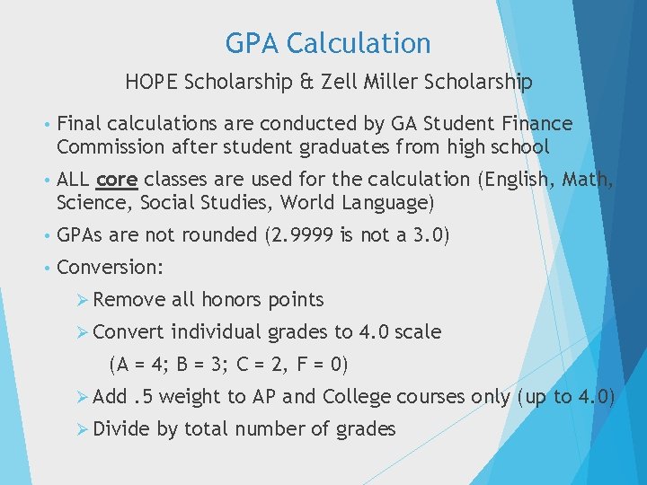 GPA Calculation HOPE Scholarship & Zell Miller Scholarship • Final calculations are conducted by