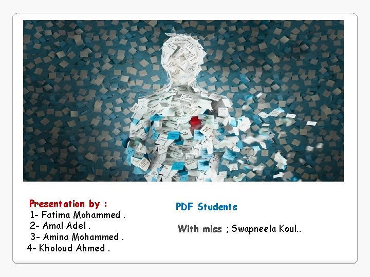 Presentation by : 1 - Fatima Mohammed. 2 - Amal Adel. 3 - Amina