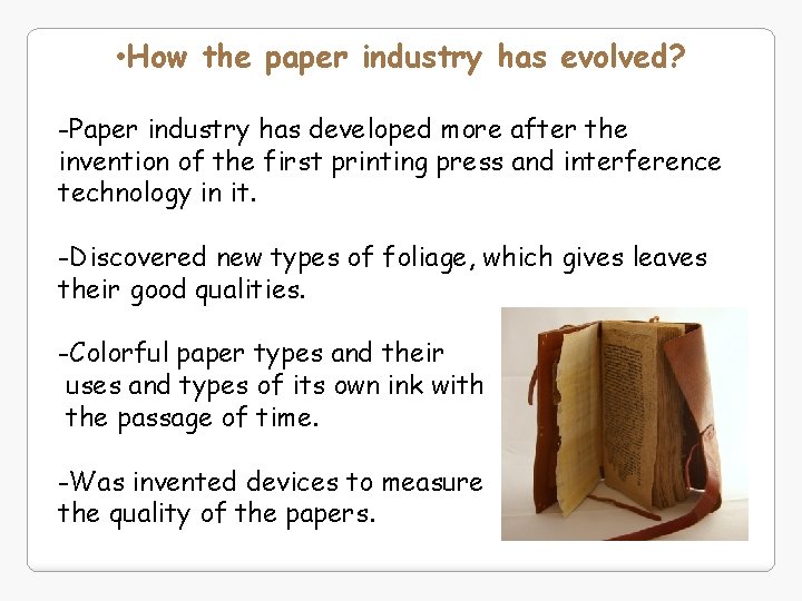  • How the paper industry has evolved? -Paper industry has developed more after