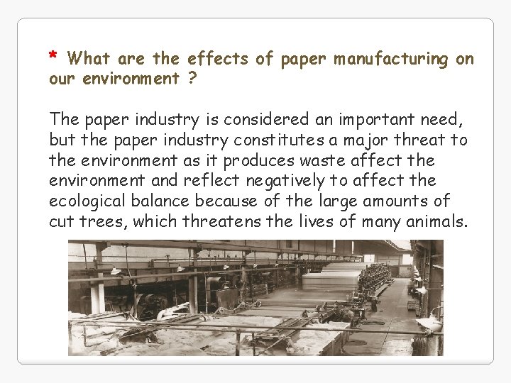 * What are the effects of paper manufacturing on our environment ? The paper