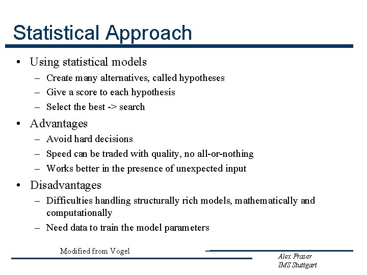 Statistical Approach • Using statistical models – Create many alternatives, called hypotheses – Give