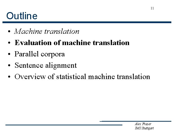 11 Outline • • • Machine translation Evaluation of machine translation Parallel corpora Sentence