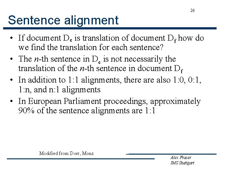 26 Sentence alignment • If document De is translation of document Df how do