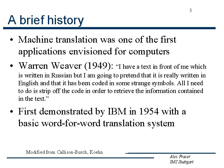 3 A brief history • Machine translation was one of the first applications envisioned