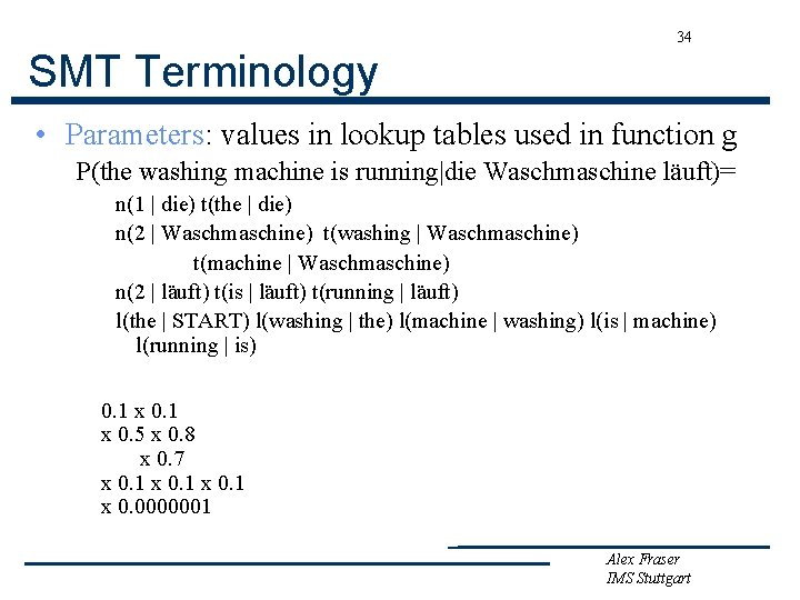34 SMT Terminology • Parameters: values in lookup tables used in function g P(the