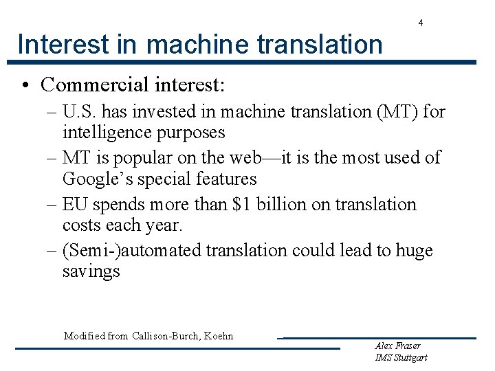 4 Interest in machine translation • Commercial interest: – U. S. has invested in