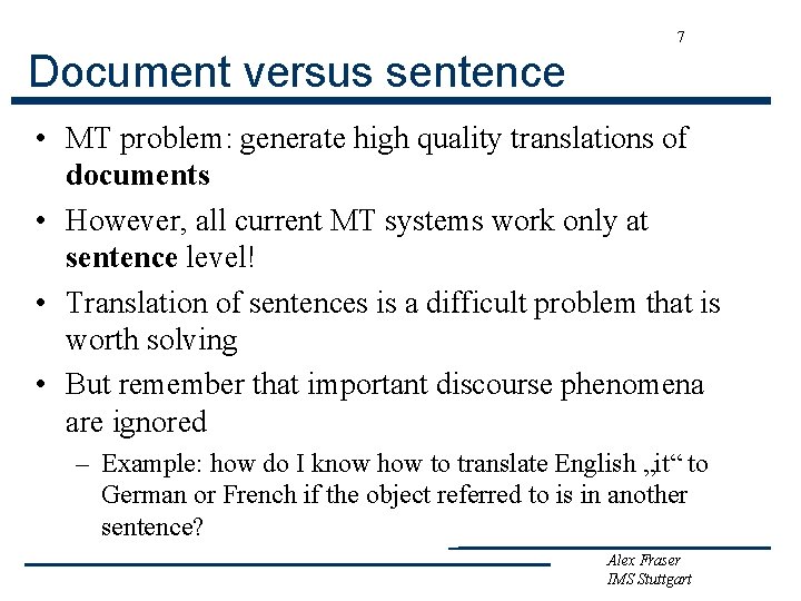 7 Document versus sentence • MT problem: generate high quality translations of documents •