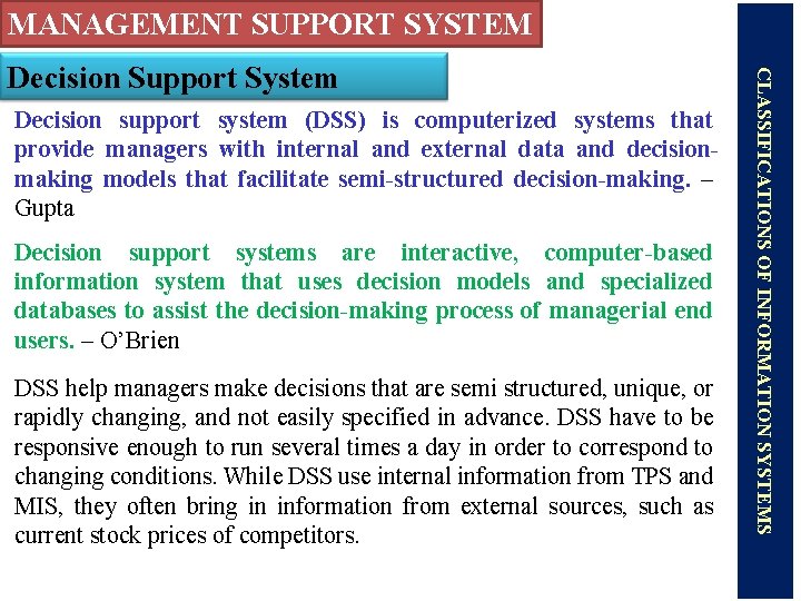 MANAGEMENT SUPPORT SYSTEM Decision support system (DSS) is computerized systems that provide managers with