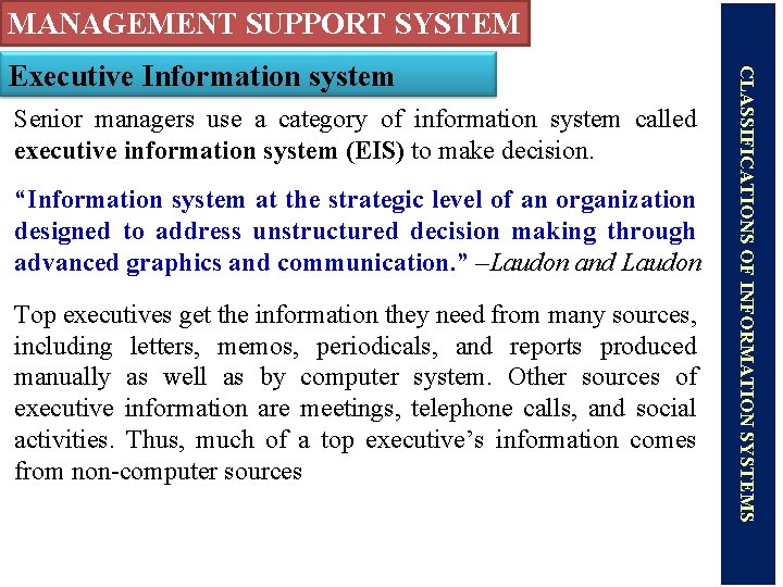 MANAGEMENT SUPPORT SYSTEM Senior managers use a category of information system called executive information