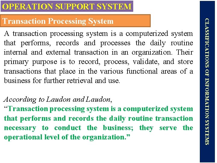 OPERATION SUPPORT SYSTEM A transaction processing system is a computerized system that performs, records