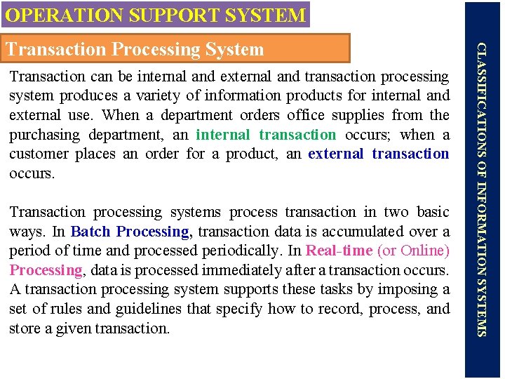 OPERATION SUPPORT SYSTEM Transaction can be internal and external and transaction processing system produces