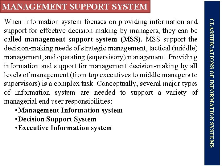 MANAGEMENT SUPPORT SYSTEM CLASSIFICATIONS OF INFORMATION SYSTEMS When information system focuses on providing information
