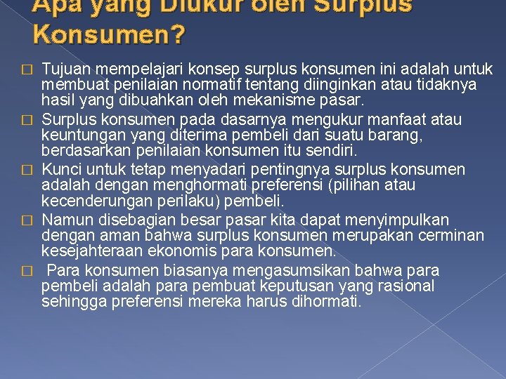 Apa yang Diukur oleh Surplus Konsumen? � � � Tujuan mempelajari konsep surplus konsumen