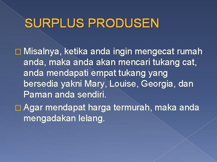 SURPLUS PRODUSEN � Misalnya, ketika anda ingin mengecat rumah anda, maka anda akan mencari