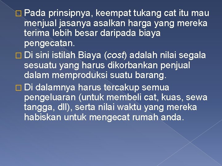 � Pada prinsipnya, keempat tukang cat itu mau menjual jasanya asalkan harga yang mereka