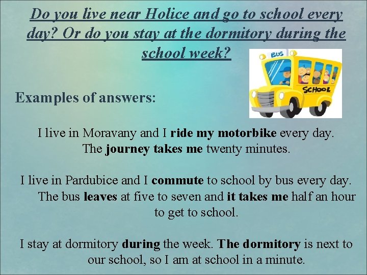 Do you live near Holice and go to school every day? Or do you