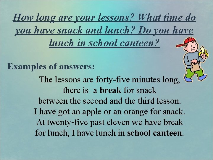 How long are your lessons? What time do you have snack and lunch? Do