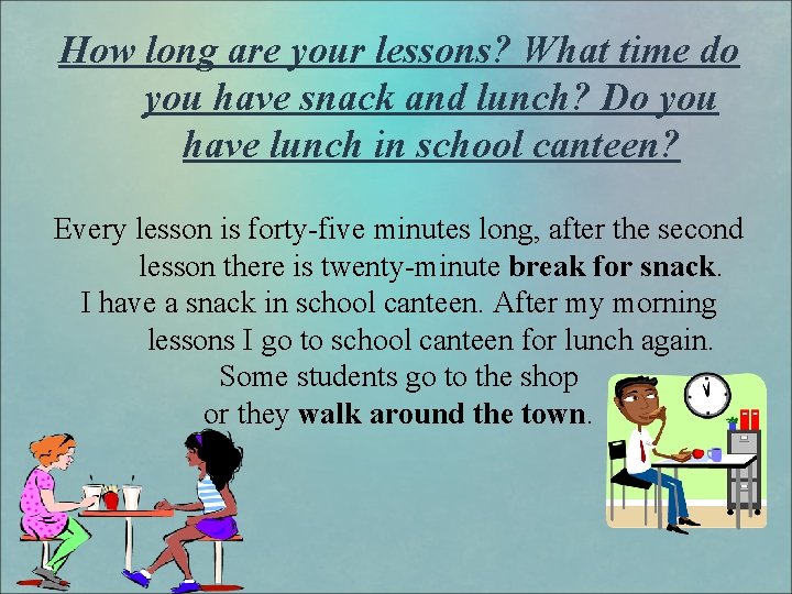 How long are your lessons? What time do you have snack and lunch? Do