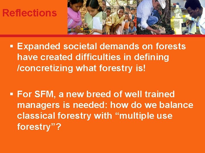 Reflections § Expanded societal demands on forests have created difficulties in defining /concretizing what