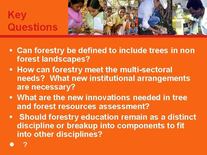 Key Questions § Can forestry be defined to include trees in non forest landscapes?