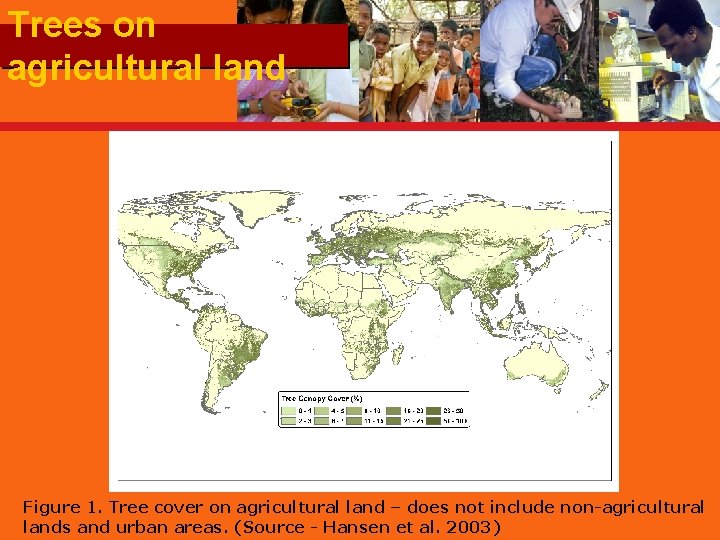 Trees on agricultural land Figure 1. Tree cover on agricultural land – does not