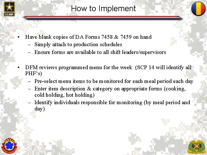 How to Implement • Have blank copies of DA Forms 7458 & 7459 on