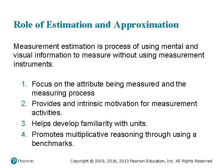 Role of Estimation and Approximation Measurement estimation is process of using mental and visual