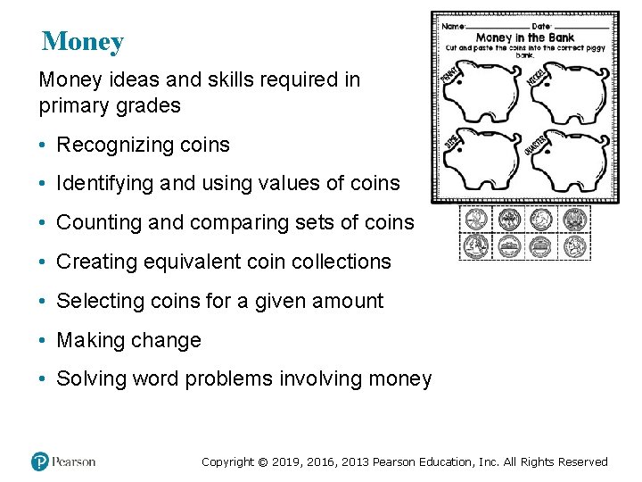 Money ideas and skills required in primary grades • Recognizing coins • Identifying and