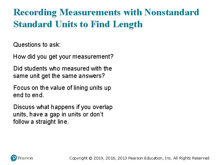 Recording Measurements with Nonstandard Standard Units to Find Length Questions to ask: How did