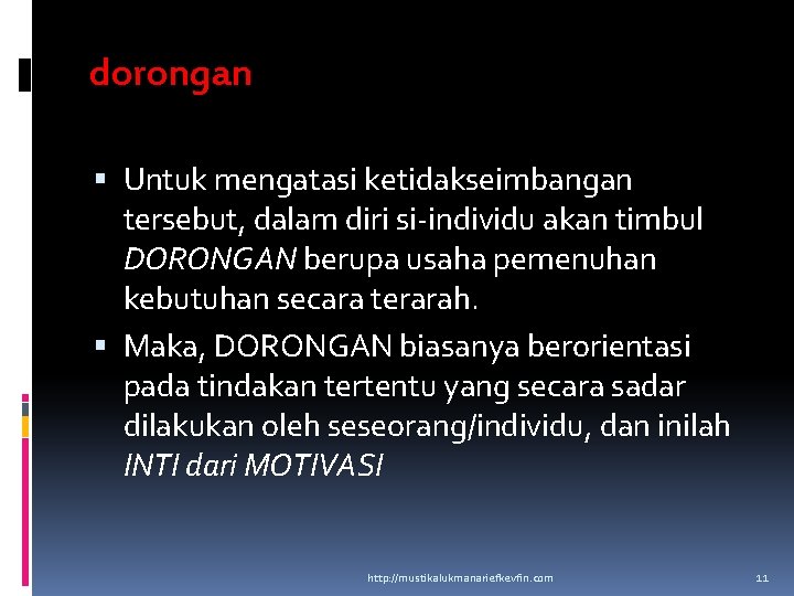 dorongan Untuk mengatasi ketidakseimbangan tersebut, dalam diri si-individu akan timbul DORONGAN berupa usaha pemenuhan