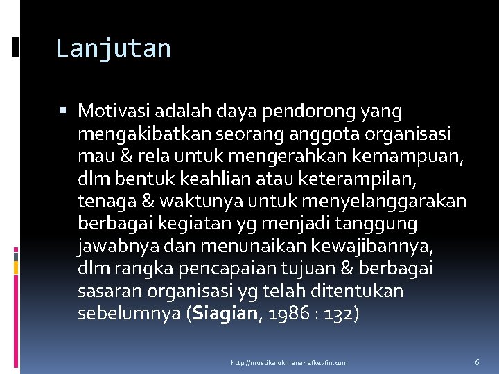 Lanjutan Motivasi adalah daya pendorong yang mengakibatkan seorang anggota organisasi mau & rela untuk