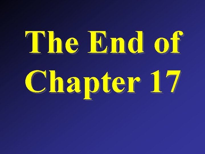 The End of Chapter 17 