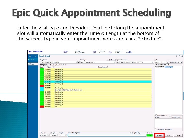 Epic Quick Appointment Scheduling Enter the visit type and Provider. Double clicking the appointment