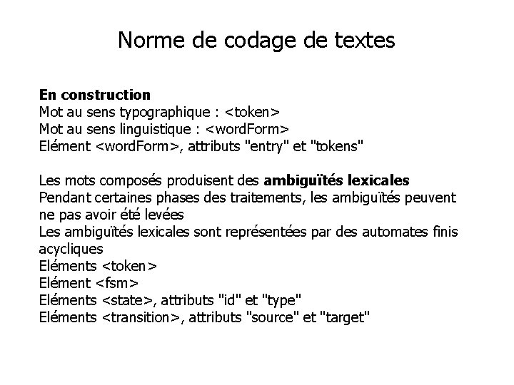 Norme de codage de textes En construction Mot au sens typographique : <token> Mot