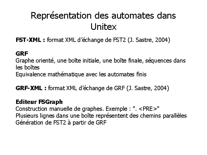 Représentation des automates dans Unitex FST-XML : format XML d’échange de FST 2 (J.