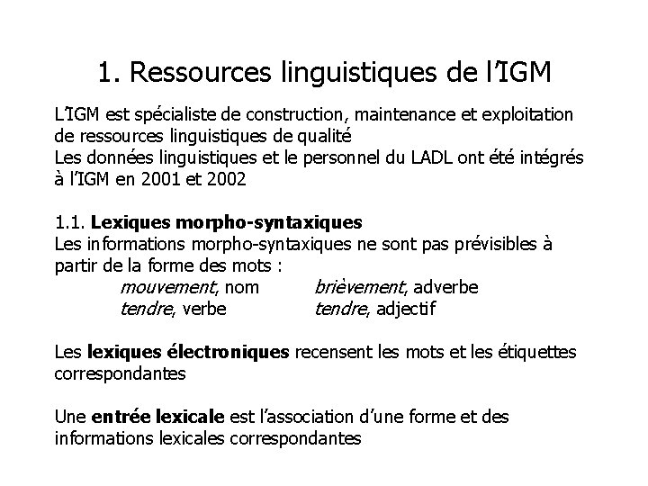 1. Ressources linguistiques de l’IGM L’IGM est spécialiste de construction, maintenance et exploitation de