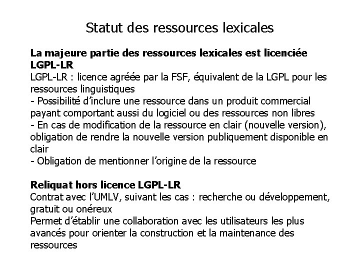 Statut des ressources lexicales La majeure partie des ressources lexicales est licenciée LGPL-LR :
