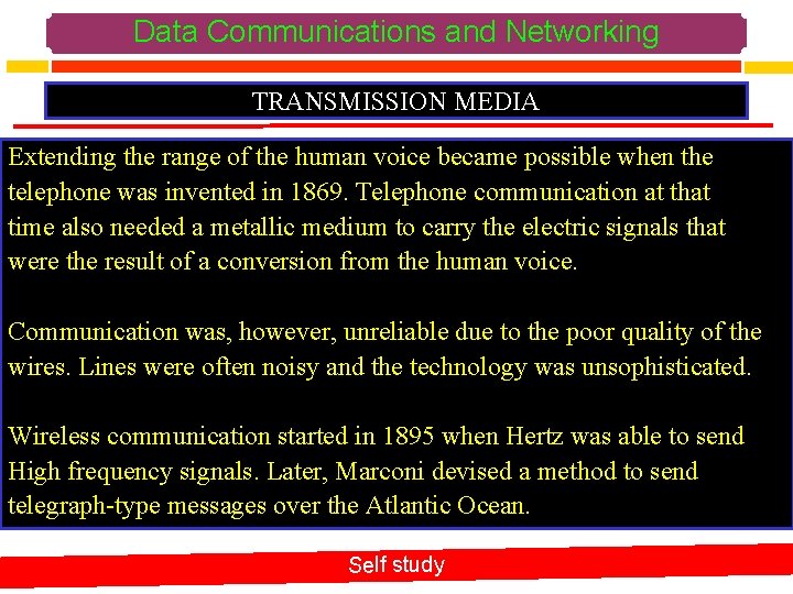 Data Communications and Networking TRANSMISSION MEDIA Extending the range of the human voice became