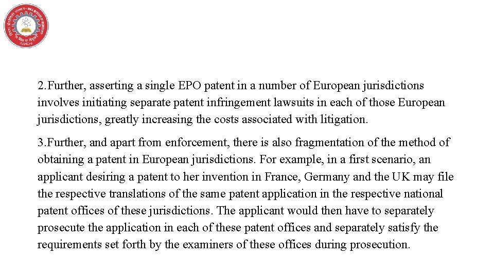 2. Further, asserting a single EPO patent in a number of European jurisdictions involves