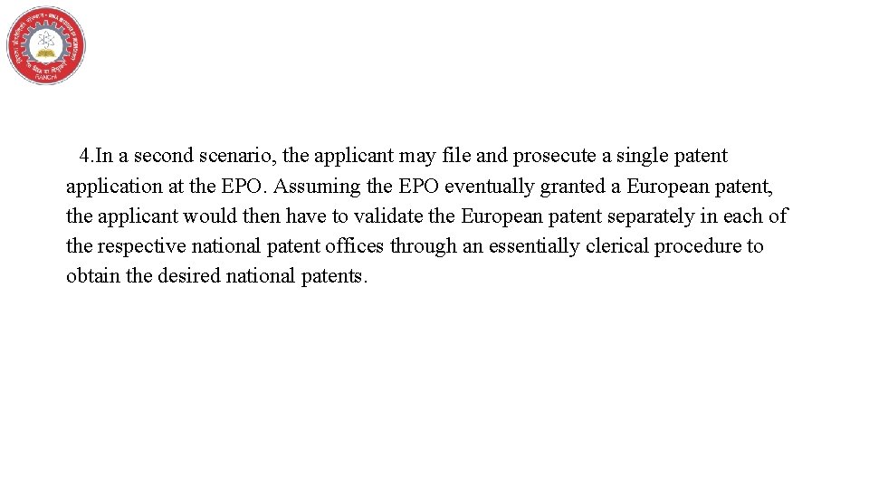 4. In a second scenario, the applicant may file and prosecute a single patent