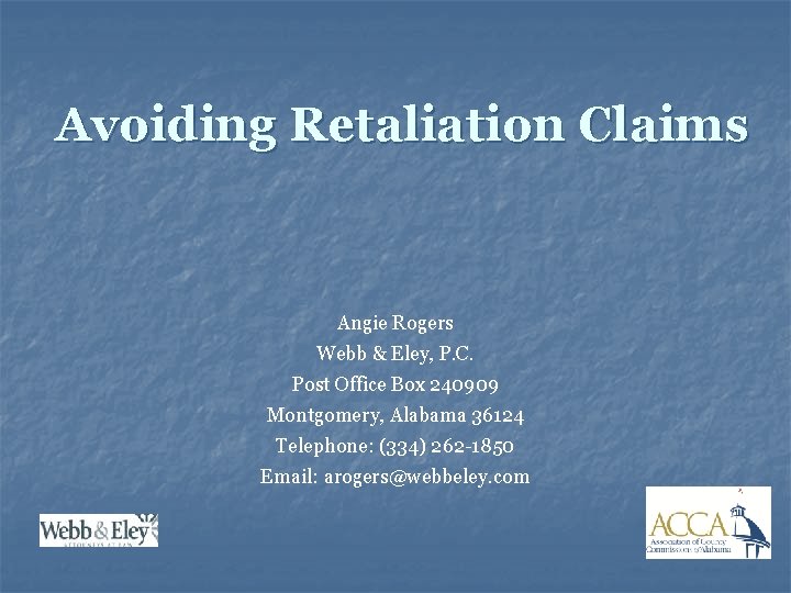 Avoiding Retaliation Claims Angie Rogers Webb & Eley, P. C. Post Office Box 240909